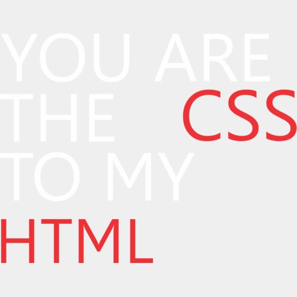 You are the CSS to my HTML Thumbnail